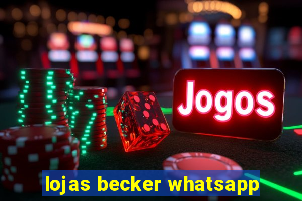 lojas becker whatsapp